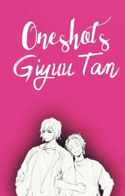 Oneshot's GiyuuTan