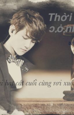 [Oneshot|SA][T][ChanBaek] Thời Gian Chạy Ngược