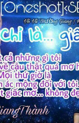 [Oneshot]<SE> Chỉ là... giấc mơ