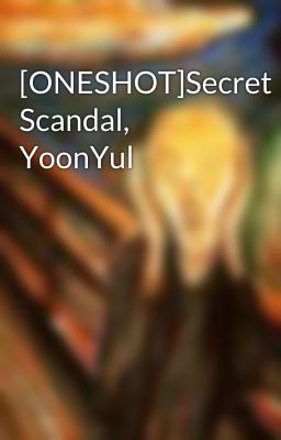 [ONESHOT]Secret Scandal, YoonYul