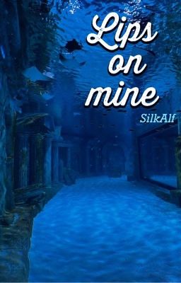 [Oneshot | SilkAlf] Lips on mine