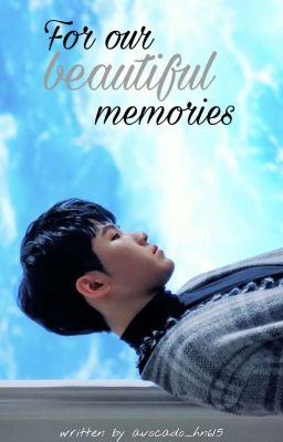 [ONESHOT/SOONHOON] FOR OUR BEAUTIFUL MEMORIES