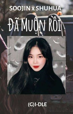 Oneshot [SooShu] Đã Muộn Rồi 