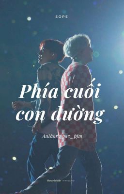 Oneshot SOPE || ❝Phía Cuối Con Đường❞