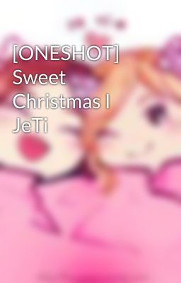 [ONESHOT] Sweet Christmas I JeTi