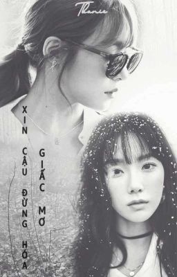 [ONESHOT/TAENY] XIN CẬU ĐỪNG HÓA GIẤC MƠ (FULL)