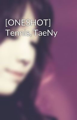 [ONESHOT] Tennis, TaeNy