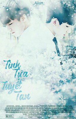 [OneShot] Tình Tựa Tuyết Tan