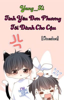 [Oneshot]Tình Yêu Đơn Phương Tôi Dành Cho Cậu