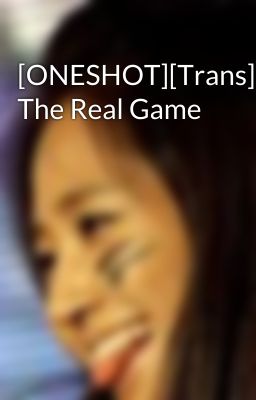 [ONESHOT][Trans] The Real Game