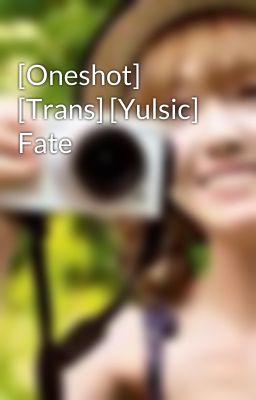 [Oneshot] [Trans] [Yulsic] Fate