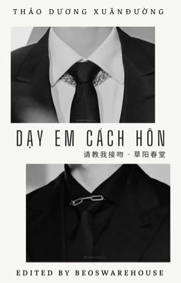 [Oneshot | Tường Lâm] Dạy Em Cách Hôn