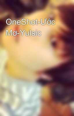 OneShot-Ước Mơ-Yulsic