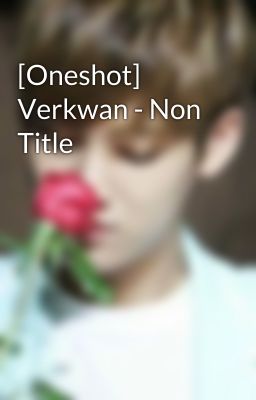 [Oneshot] Verkwan - Non Title