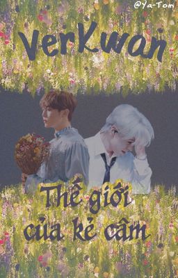 《Oneshot》(VerKwan) Thế giới của kẻ câm