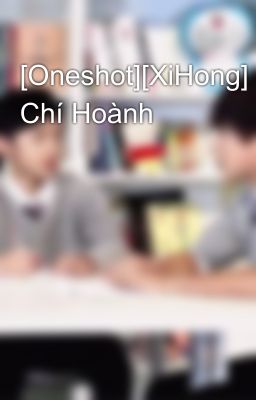 [Oneshot][XiHong] Chí Hoành