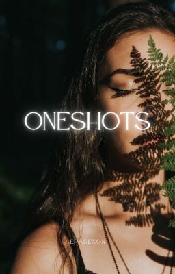 ONESHOTS✓