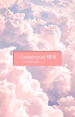 Oneshots|| 태국