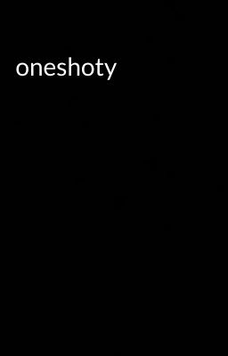 oneshoty