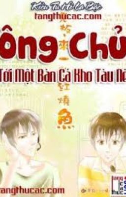  ÔNG CHỦ, TỚI MỘT BÀN CÁ KHO TÀU NÈ