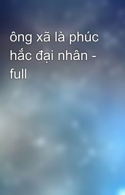 ông xã là phúc hắc đại nhân - full