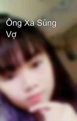 Ông Xã Sủng Vợ