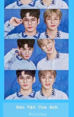 [OngNiel / KangOng ver ] - [ Hoàn Chính Văn ] - Bảo Vật Của Anh