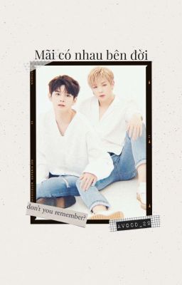 [Ongniel] | Mãi Có Nhau Bên Đời | Wanna One