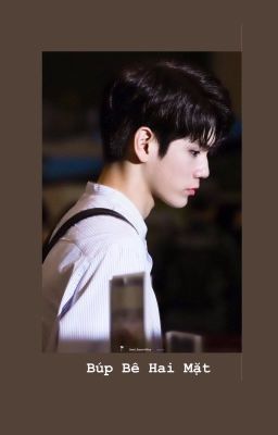 [ OngNiel / NielOng ] - [ oneshot ] - Búp Bê Hai Mặt ( BE )