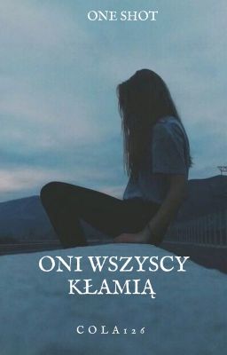 Oni wszyscy kłamią [Dezy x Reader]