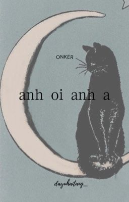 [onker] anh ơi anh à...