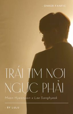 [Onker fanfic] Trái tim nơi ngực phải