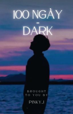 [Onker/ Faon] 100 ngày (Dark)