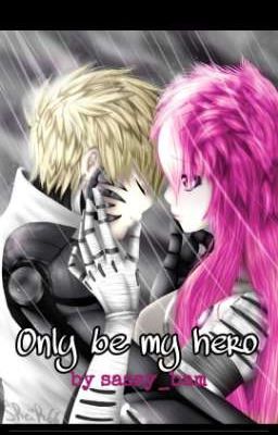 Only be my hero | One Punch Man Fanfiktion