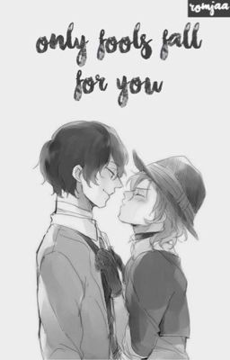 Only Fools Fall For You [ soukoku ]