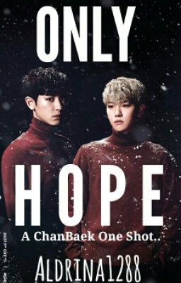 Only Hope (ChanBaek)