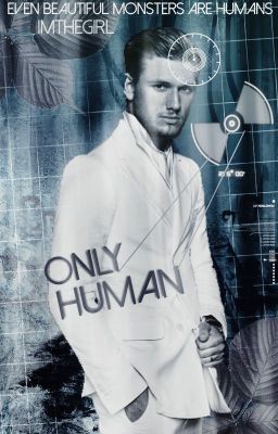 Only Human (GOING INTO REVISIONS! WILL BE RELAUNCHED THIS WINTER)