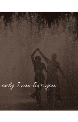 only I can love you