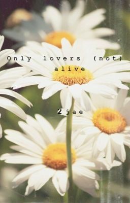 Only lovers (not) alive {2jae}