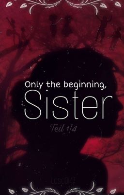 Only the beginning, Sister