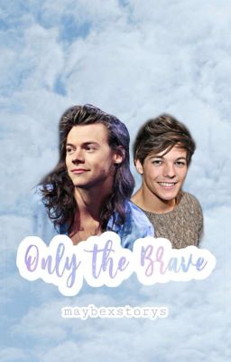 Only the Brave || larry stylinson fanfiction