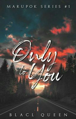 Only To You (MARUPOK SERIES #1)