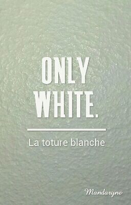 [ ONLY WHITE. ]//Pause Et Réecriture