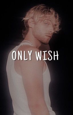 only wish ↳ lrh - 𝐒𝐇𝐎𝐑𝐓 𝐒𝐓𝐎𝐑𝐘 | ✓