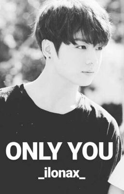 ONLY YOU