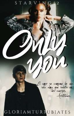 ONLY YOU #2 (Saga STARVING)|Christopher Vélez.(Completa)