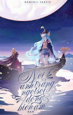 [Onmyoji Fanfic] Nơi ánh trăng ngọt soi dòng biển ấm.