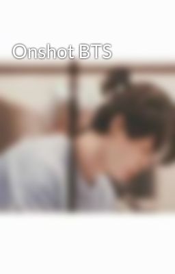 Onshot BTS