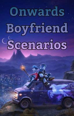 Onwards Boyfriend Scenarios