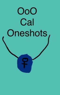 OoO Cal Oneshots